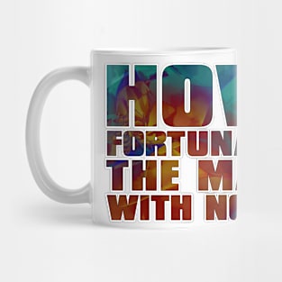 How Fortunate the Man with None Mug